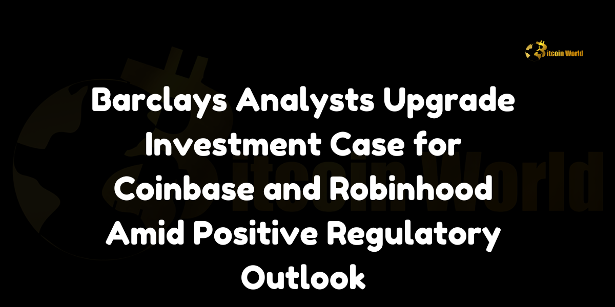 Barclays Analysts Upgrade Investment Case for Coinbase and Robinhood Amid Positive Regulatory Outlook