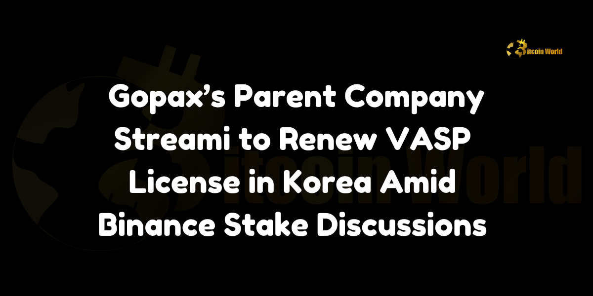 Gopax’s Parent Company Streami to Renew VASP License in Korea Amid Binance Stake Discussions