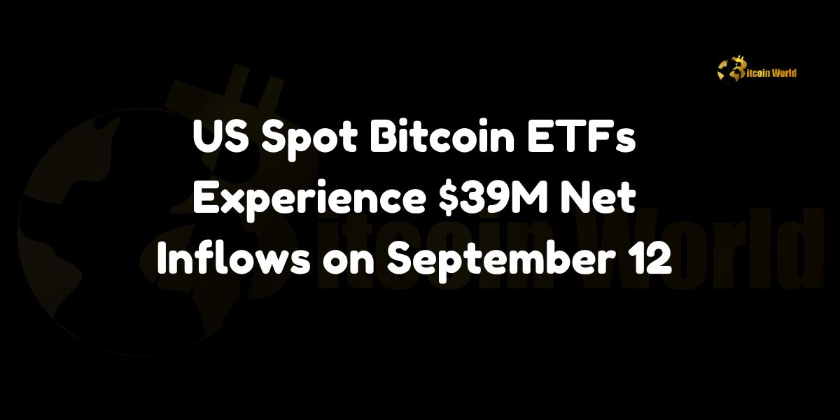 US Spot Bitcoin ETFs Experience $39M Net Inflows on September 12