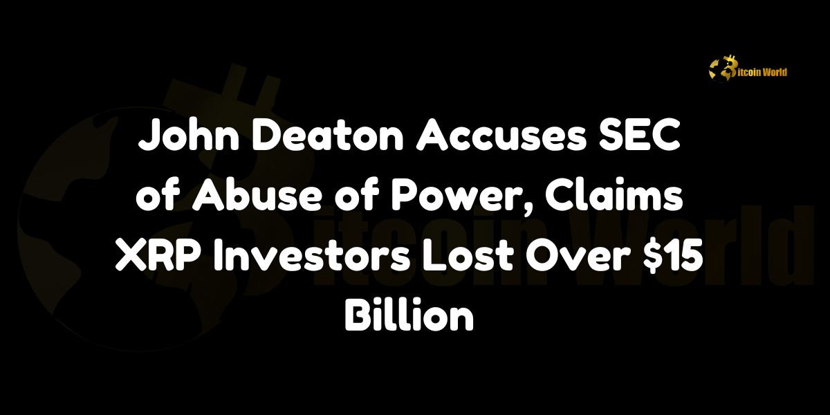 John Deaton Accuses SEC of Abuse of Power, Claims XRP Investors Lost Over $15 Billion