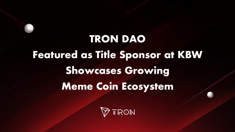 TRON DAO`s prominence at KBW highlights the increasing institutional interest and cultural significance of the meme coin market. The post TRON DAO featured as Title Sponsor at KBW, showcases growing meme coin ecosystem appeared first on Crypto Briefing .