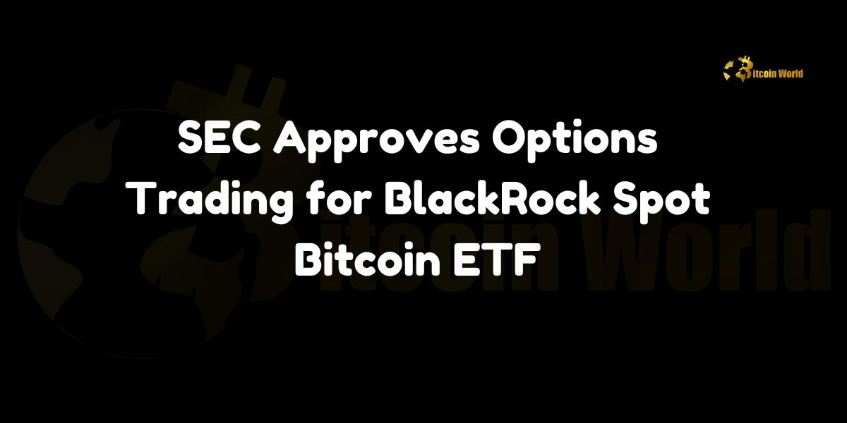 SEC Approves Options Trading for BlackRock Spot Bitcoin ETF In a significant development for the cryptocurrency market, the U.S. Securities and Exchange Commission (SEC) has approved options trading for the BlackRock spot Bitcoin ETF, according to a post from Unfolded on the social media platform X. This approval marks another major milestone for institutional involvement