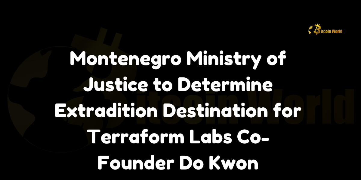 Montenegro Ministry of Justice to Determine Extradition Destination for Terraform Labs Co-Founder Do Kwon