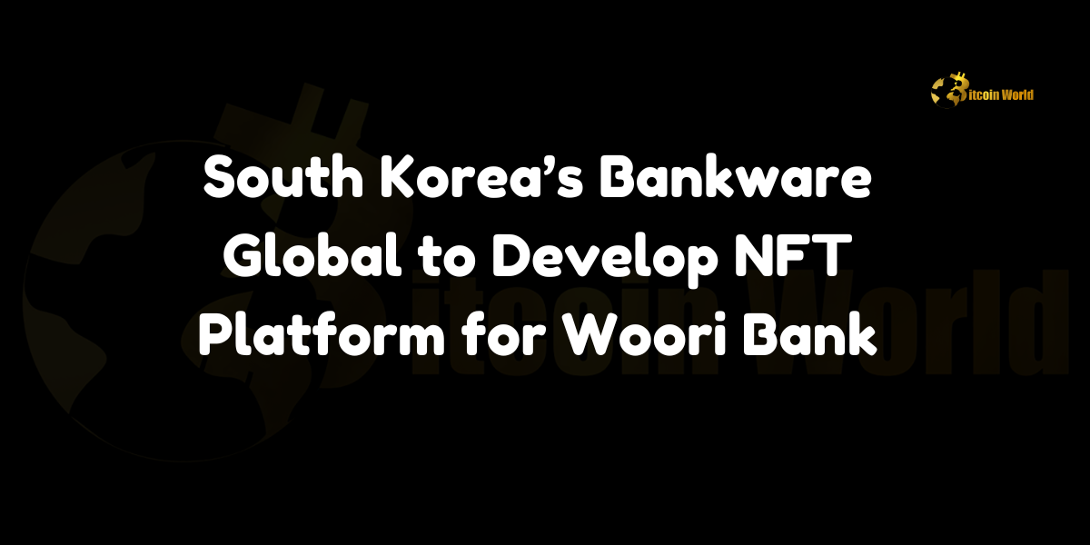 South Korea’s Bankware Global to Develop NFT Platform for Woori Bank