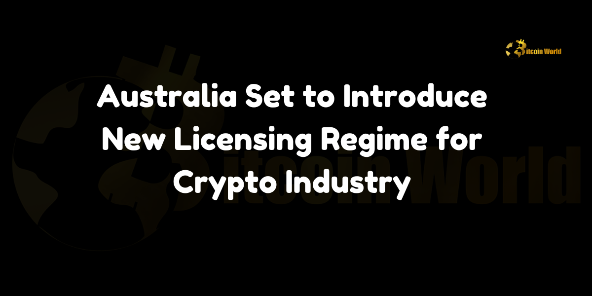 Australia Set to Introduce New Licensing Regime for Crypto Industry