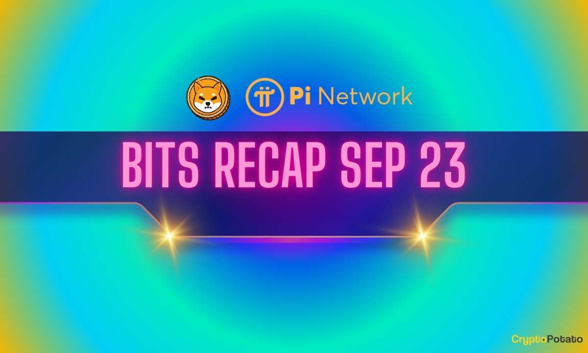 Big Pi Netowrk (PI) News, Shiba Inu (SHIB) Price Predictions, and More: Bits Recap Sep 23