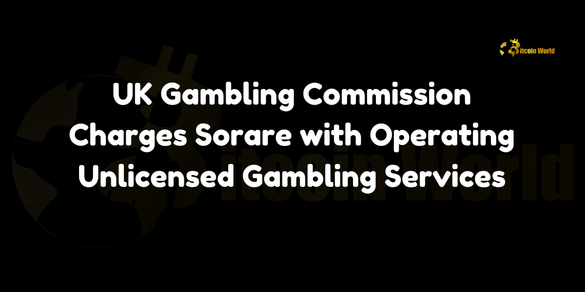 UK Gambling Commission Charges Sorare with Operating Unlicensed Gambling Services