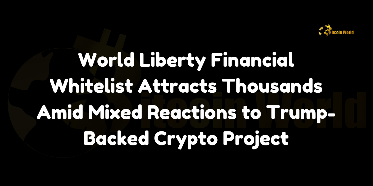 World Liberty Financial Whitelist Attracts Thousands Amid Mixed Reactions to Trump-Backed Crypto Project World Liberty Financial, a new cryptocurrency project with the backing of former U.S. President Donald Trump, has drawn significant attention, amassing thousands of sign-ups for its whitelist since its opening on Monday, according to The Block. The project’s whitelist features Know Your