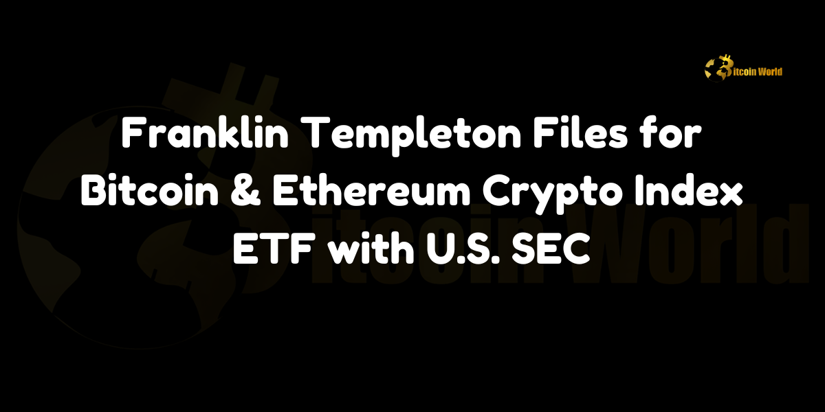 Franklin Templeton Files for Bitcoin & Ethereum Crypto Index ETF with U.S. SEC Investment management giant Franklin Templeton has officially filed an application with the U.S. Securities and Exchange Commission (SEC) to list a new Bitcoin & Ethereum Crypto Index ETF. This exchange-traded fund (ETF) aims to offer investors direct exposure to the two largest