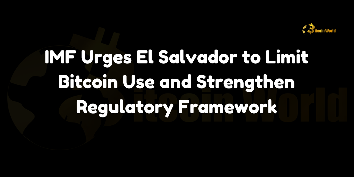 IMF Urges El Salvador to Limit Bitcoin Use and Strengthen Regulatory Framework The International Monetary Fund (IMF) has called on El Salvador to scale back its Bitcoin policies, urging the country to narrow its Bitcoin Law, strengthen regulation, and reduce public sector exposure to the cryptocurrency, according to Cointelegraph. This comes after El Salvador became