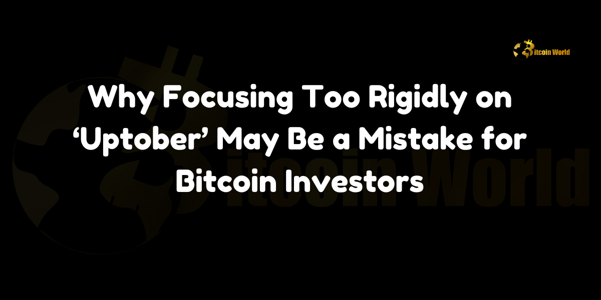 Uptober – Why Focusing Too Rigidly on it May Be a Mistake for Bitcoin Investors