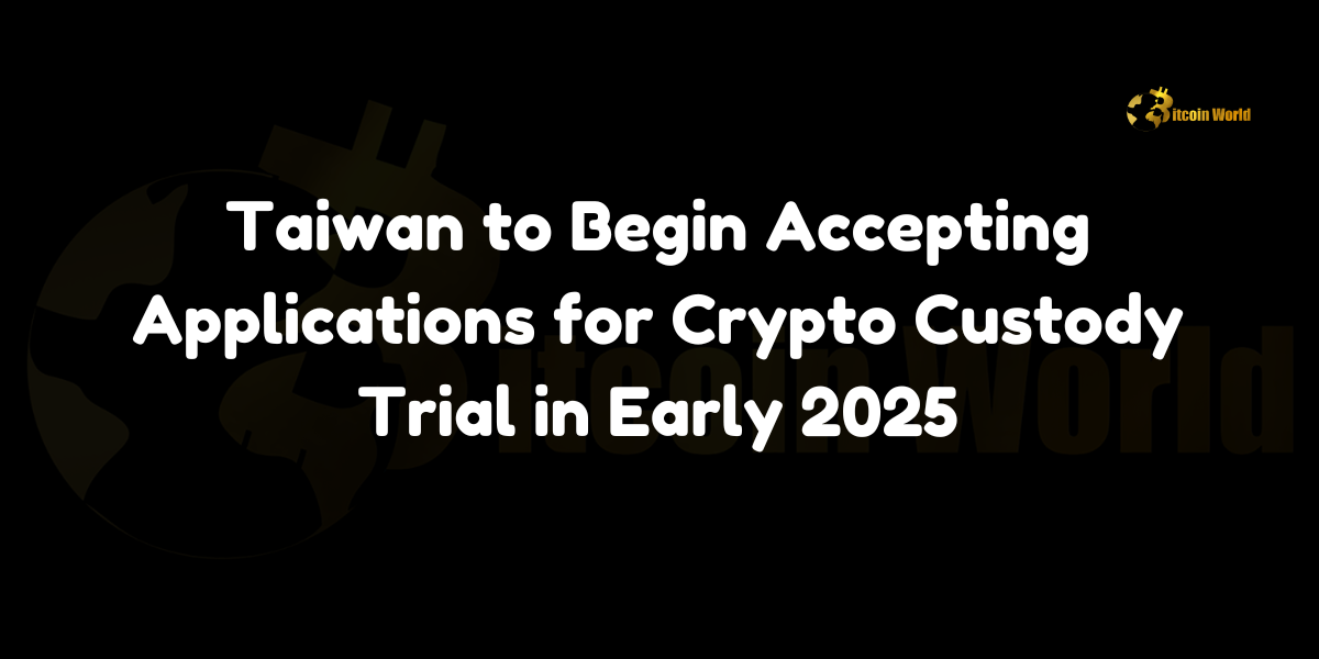 Taiwan to Begin Accepting Applications for Crypto Custody Trial in Early 2025 In a significant move to foster the adoption of cryptocurrencies among institutional investors, Taiwan’s Financial Supervisory Commission (FSC) has announced plans to commence the collection of applications for a Bitcoin custody services trial through local banks in the first quarter of 2025. This