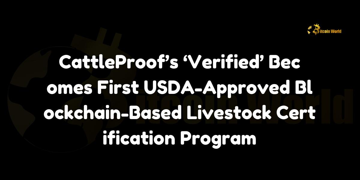 CattleProof’s, USDA-approved blockchain livestock certification