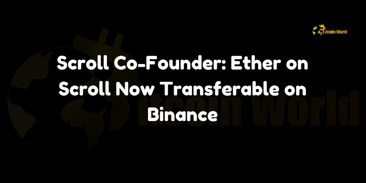 Scroll Co-Founder: Ether on Scroll Now Transferable on Binance In a significant development for the Ethereum layer-2 ecosystem, Sandy Peng, co-founder of the Scroll blockchain, announced on X (formerly Twitter) that Binance now facilitates deposits and withdrawals of Ether (ETH) on Scroll. This integration marks a pivotal milestone for Scroll, enhancing its accessibility and utility