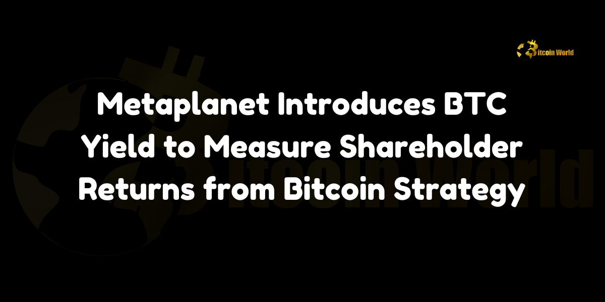 Metaplanet Introduces BTC Yield to Measure Shareholder Returns from Bitcoin Strategy