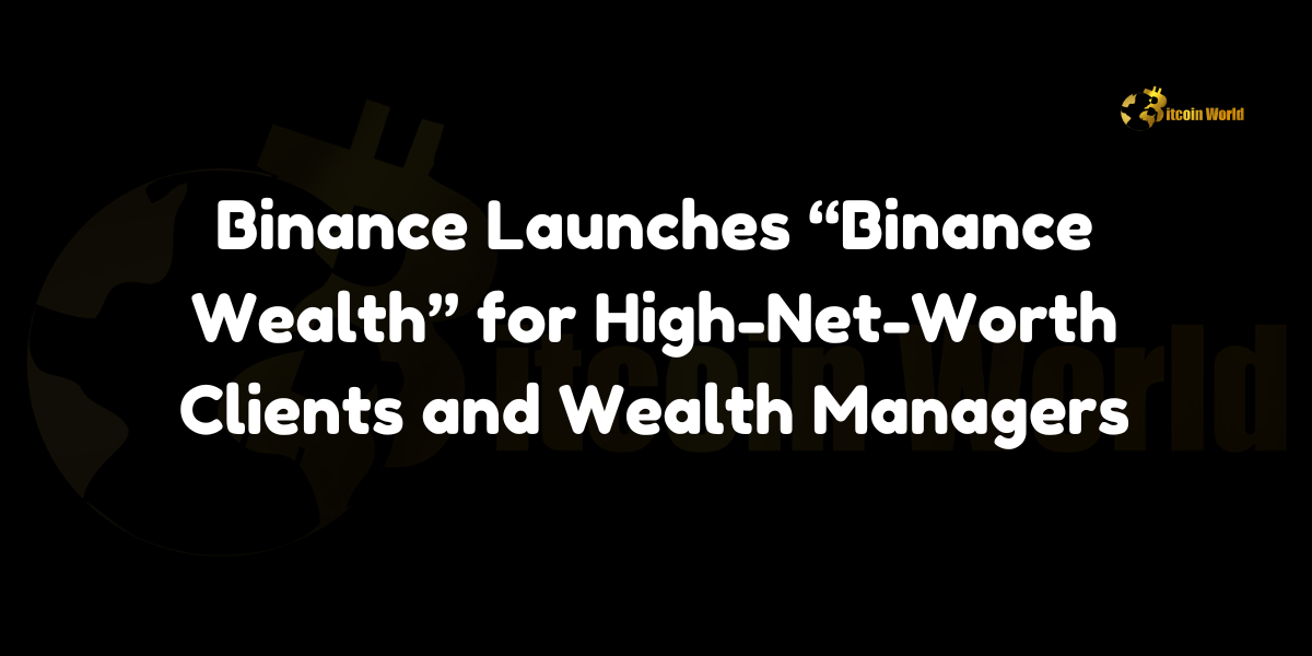 Binance Launches “Binance Wealth” for High-Net-Worth Clients and Wealth Managers In a strategic expansion of its services, Binance Exchange has unveiled “Binance Wealth,” a specialized platform tailored for high-net-worth clients and wealth managers. Reported by The Daily Hodl, this initiative aims to streamline cryptocurrency access for wealth managers and bridge the divide between digital and