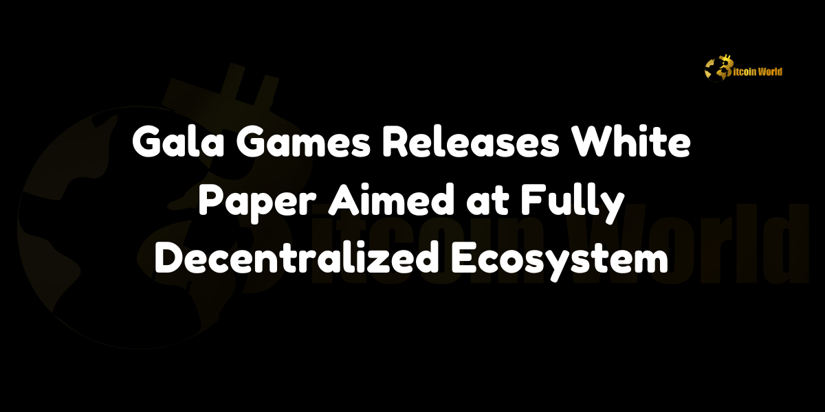 Gala Games Releases White Paper Aimed at Fully Decentralized Ecosystem