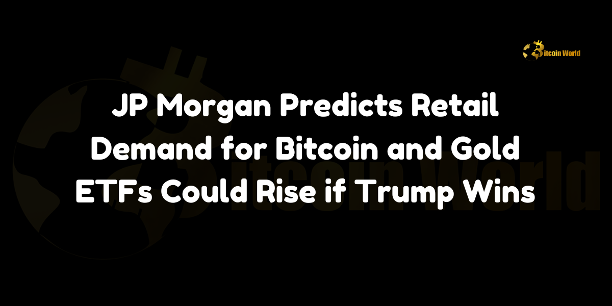 JP Morgan Predicts Retail Demand for Bitcoin and Gold ETFs Could Rise if Trump Wins As the U.S. election approaches, JP Morgan analysts have issued a forecast suggesting that a victory for former President Donald Trump could significantly boost retail interest in Bitcoin and gold ETFs. This anticipated surge is part of what analysts describe