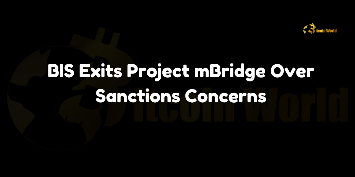 BIS Exits Project mBridge Over Sanctions Concerns