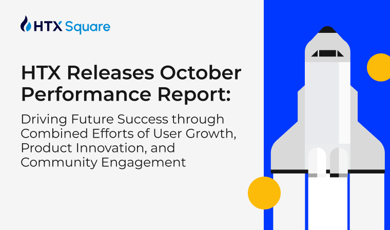 HTX Releases October Performance Report: Driving Future Success through Combined Efforts of User Growth, Product Innovation, and Community Engagement