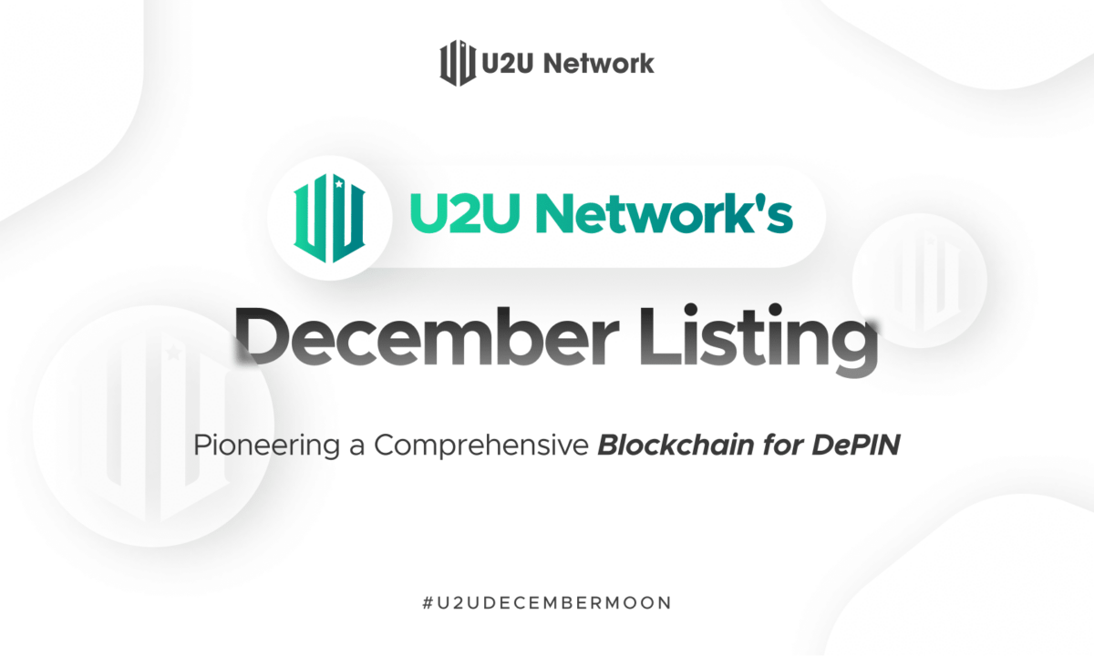 U2U Network’s December Listing: Pioneering a Comprehensive Blockchain for DePIN