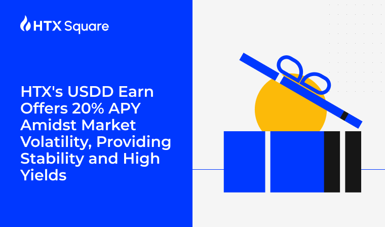 HTX’s USDD Earn Offers 20% APY Amidst Market Volatility, Providing Stability and High Yields