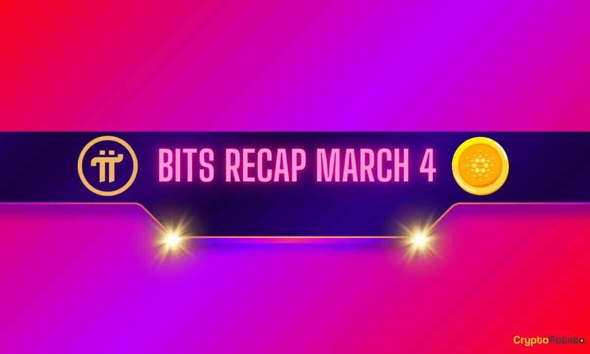 Recent Pi Network (PI) Developments, Cardano (ADA) Price Volatility, and More: Bits Recap March 4