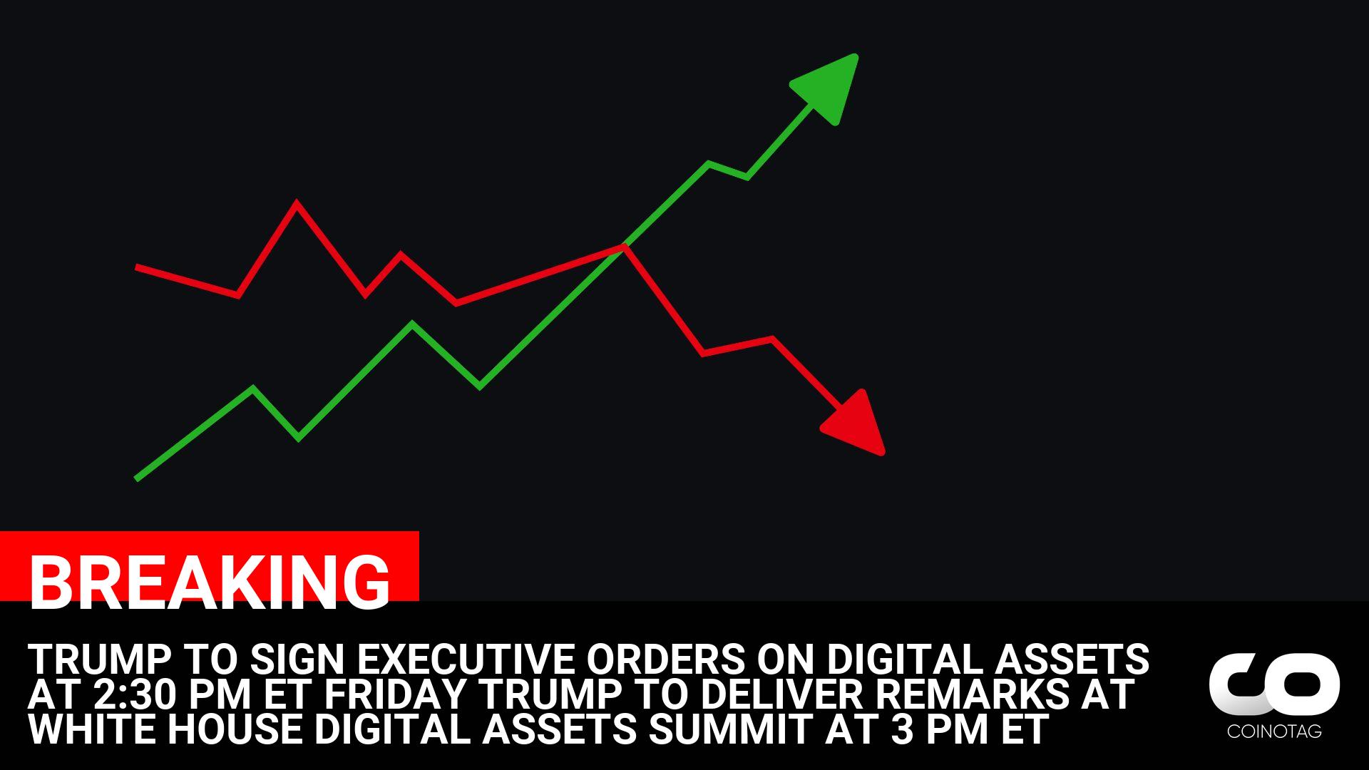 TRUMP TO SIGN EXECUTIVE ORDERS ON DIGITAL ASSETS AT 2:30 PM ET FRIDAY
TRUMP TO DELIVER REMARKS AT WHITE HOUSE DIGITAL ASSETS SUMMIT AT 3 PM ET